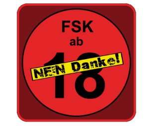 FSK ab 18 - nein danke